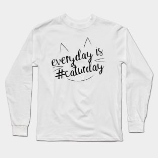 Everyday is #Caturday Long Sleeve T-Shirt